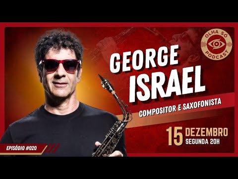 GEORGE ISRAEL | OLHA SÓ PODCAST #20