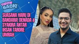 Download lagu EMOTIONAL ATMOSPHERE AT THE AIRPORT! DENADA & SYAKIRA SEE IHSAN TARORE ON THE UMRAH | THROW BACK mp3