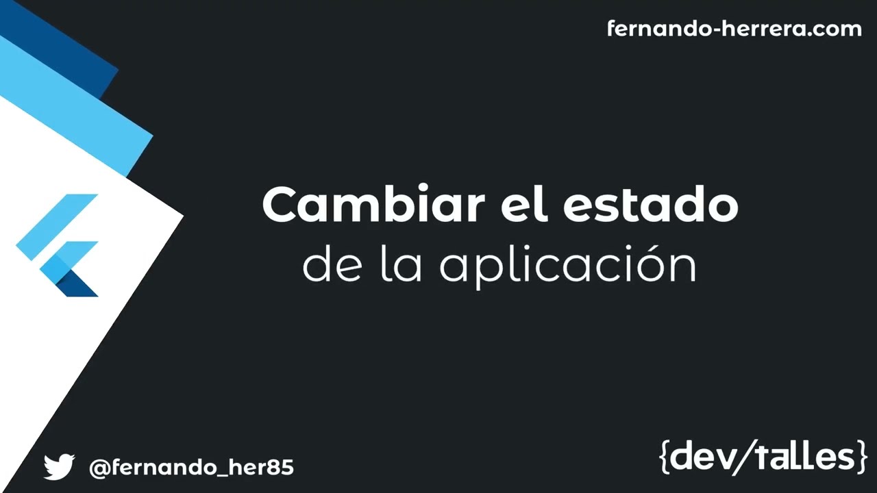 [S4/L09] Flutter Móvil: De cero a experto 2023 - Cambiar el estado de la aplicación