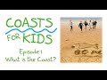 Coasts for Kids - Episode 1 - What is the Coast