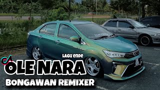 Download lagu BONGAWAN REMIXER - Ole Nara Lagu Ende Remix mp3