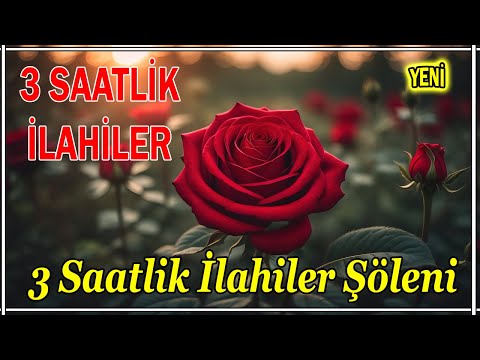 En Güzel İlahiler🌹Karışık Türkçe İlahiler🌹Seçme İlahiler🌹3 Saatlik Yeni İlahiler🌹İlahi Dinle