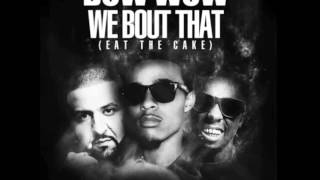 Bow Wow ft Lil Wayne, DJ Khaled - We Bout That (Eat The Cake)