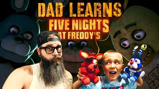 Dad learns.. FIVE NIGHTS AT FREDDYS!