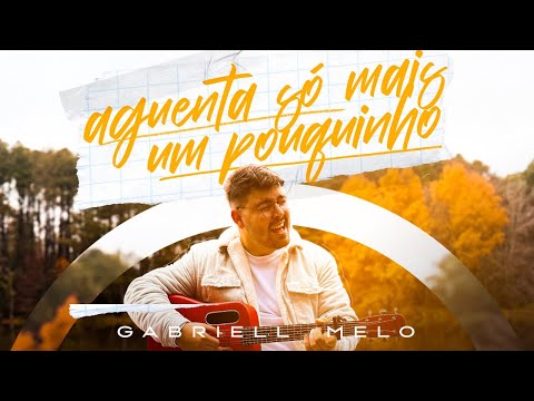AGUENTA SÓ MAIS UM POUQUINHO | GABRIELL MELO - CLIPE OFICIAL 