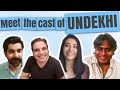 Meet the cast of Undekhi | Rajeev Masand