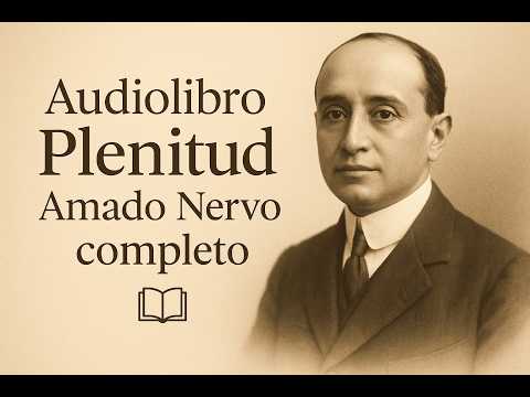 Plenitude – Amado Nervo Complete Audiobook in Spanish, Poetry and Personal Growth