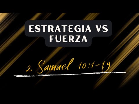 ESTRATEGIA VS FUERZA (013) 2 SAMUEL 10:1-19