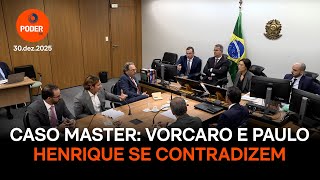 Caso Master: Vorcaro e Paulo Henrique divergem sobre carteiras vendidas ao BRB