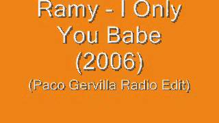 Ramy - I Only Want You Babe (Paco Gervilla Radio Edit) .wmv
