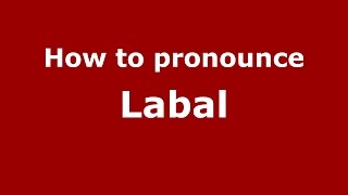 How to pronounce Labal
