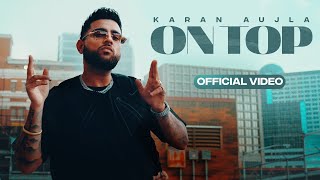 On Top (Full Video) Karan Aujla  Yeah Proof  New P