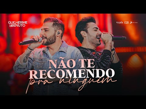 Guilherme e Benuto - Não te Recomendo pra Ninguém