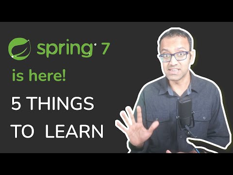 Spring Framework 7 is released! 5 things you should learn NOW!