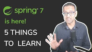 Spring Framework 7 is released! 5 things you should learn NOW!