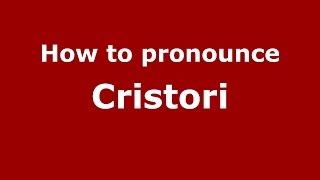How to pronounce Cristori