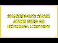 Sharepoint Show Atom Feed As External Content