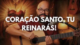 Coração Santo, Tu reinarás - Violão (Uma nova harmonia) 