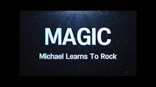 Michael Learns To Rock - Magic (HQ Audio)