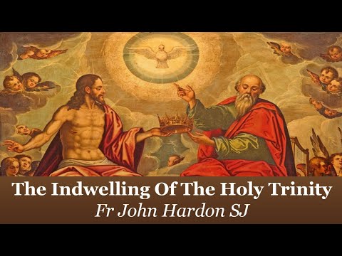 The Indwelling Of The Holy Trinity | Fr John Hardon SJ