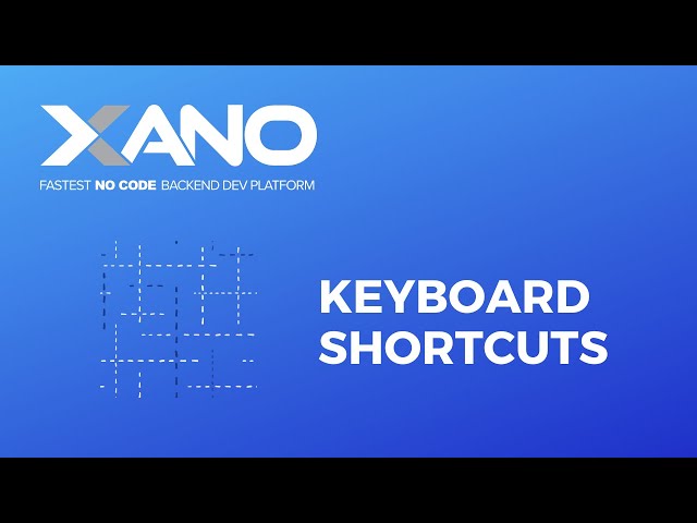Xano - Keyboard Shortcuts