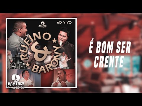 Rufino e Barony - É bom ser crente - Ao vivo