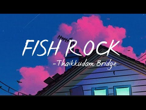 Fish Rock - Thaikkudam Bridge Lyrics - Thaikkudam Bridge Fish Rock Lyrics