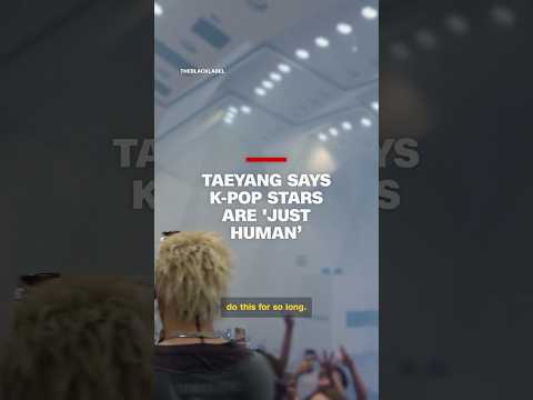 Taeyang says K-Pop stars are 'just human'