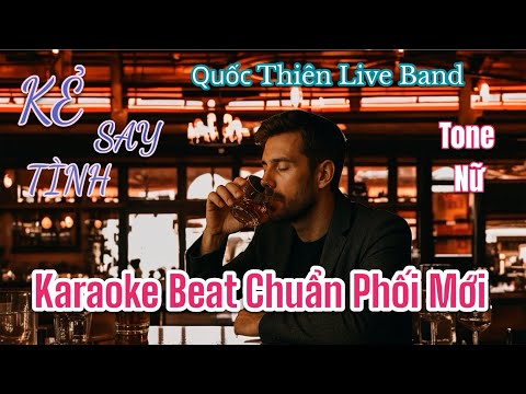 [Karaoke Tone Nữ] Kẻ Say Tình - Quốc Thiên Live Band [St. Lê Cương] Phối Mới Beat Chuẩn #kesaytinh