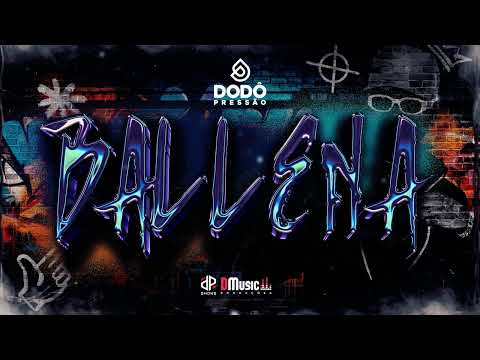 Dodô Pressão - Ballena