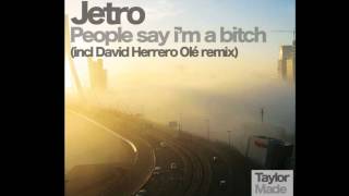 Jetro - People Say I'm A Bitch (David Herrero Ole Remix) [Taylor Made Recordings]
