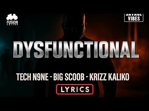 TECH N9NE - DYSFUNCTIONAL ( LYRICS ) , BIG SCOOB , KRIZZ KALIKO