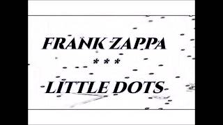 FRANK ZAPPA -- LITTLE DOTS