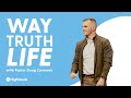 Way, Truth, Life | Doug Cameron