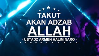 Download lagu TAKUT AKAN ADZAB ALLAH - Ustadz Armen Halim Naro Rahimahullah mp3 Download lagu TAKUT AKAN ADZAB ALLAH - Ustadz Armen Halim Naro Rahimahullah mp3