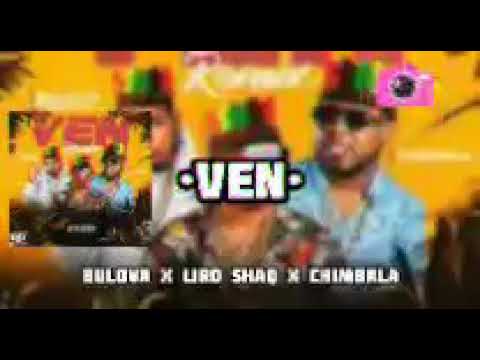 Liro Shaq - Ven Remix (Feat. Bulova x Chimbala)