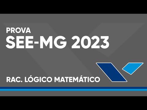 CONCURSO SEE-MG 2023 - PROVA RESOLVIDA - RACIOCÍNIO LÓGICO MATEMÁTICO (BANCA FGV)
