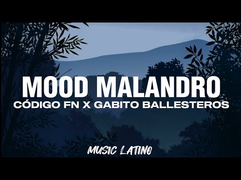 CÓDIGO FN X GABITO BALLESTEROS - MOOD MALANDRO - (LETRA/LYRICS)