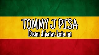Download lagu Tommy j pisa - disini dibatas kota ini cover reggae - (reggae version) mp3