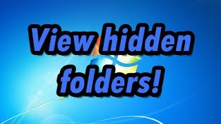 How to view hidden folders, files, and drives (Windows 7)