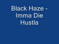 Blac Haze - Imma Die Hustla 