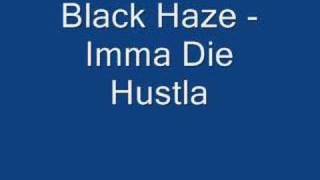 Blac Haze - Imma Die Hustla