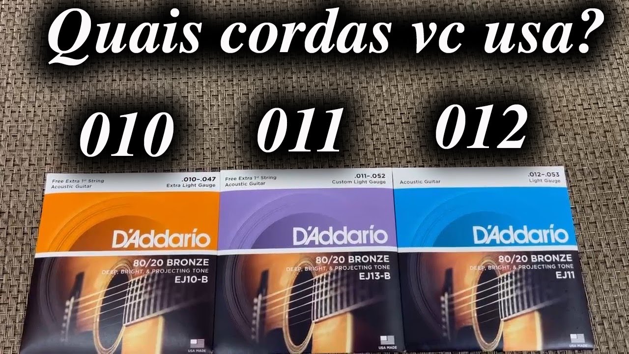 Quais cordas vc prefere pro Violão? 010, 011 ou 012?