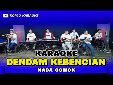 DENDAM KEBENCIAN KARAOKE NADA COKOK / PRIA VERSI DANGDUT KOPLO JARANAN