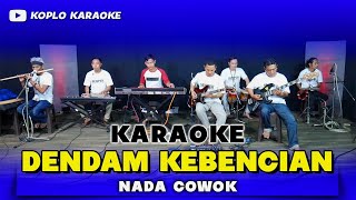 Download lagu DENDAM KEBENCIAN KARAOKE NADA COKOK / PRIA VERSI DANGDUT KOPLO JARANAN mp3