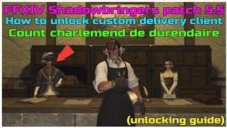 FFXIV Shadowbringers patch 5.5 How to unlock custom delivery client charlemend durendaire