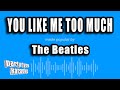 The Beatles - You Like Me Too Much (Karaoke Version)