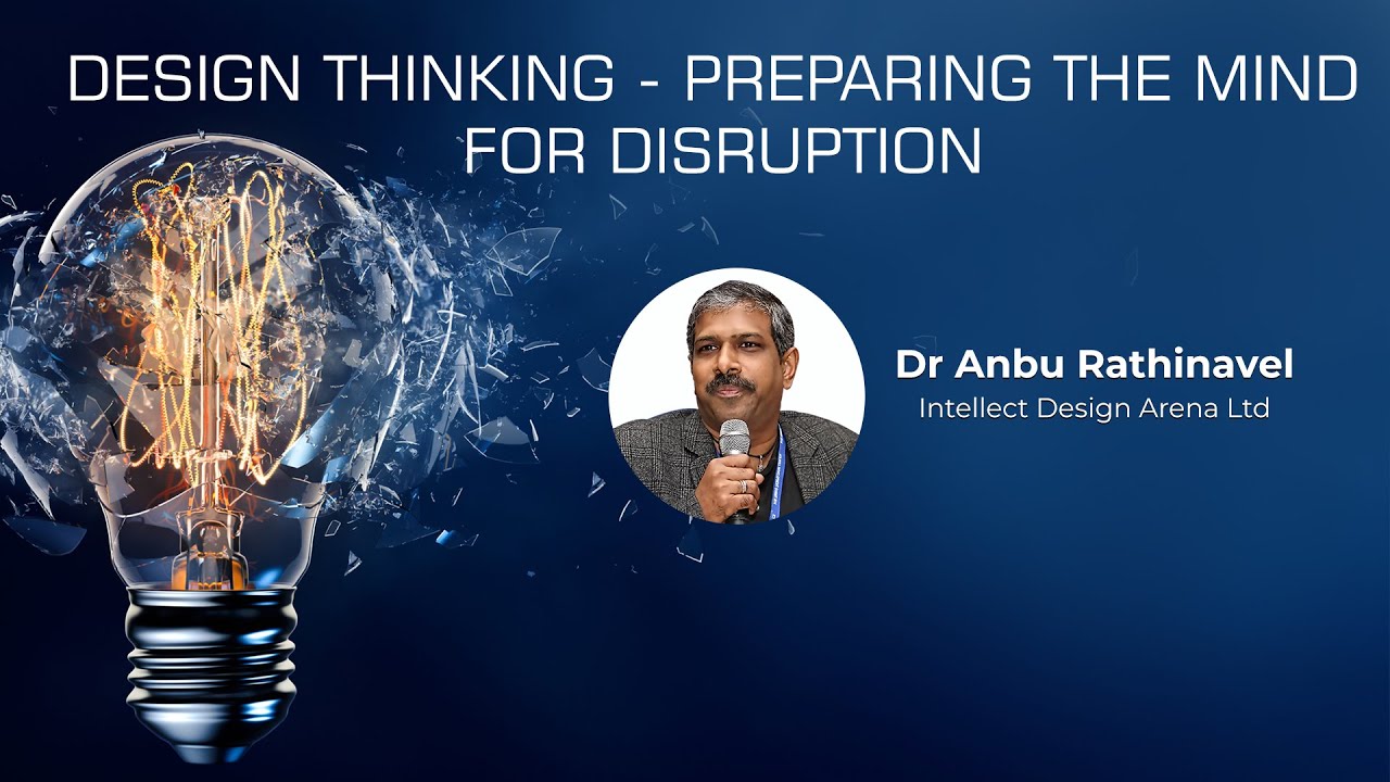 Traditional Thinking Vs Design Thinking | Dr Anbu Rathinavel, Intellect