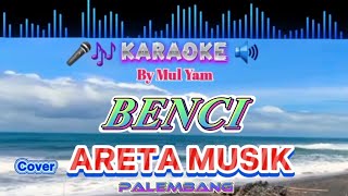 Download lagu Karaoke, Benci, Cover ARETA MUSIK Palembang, By Mul Yam mp3
