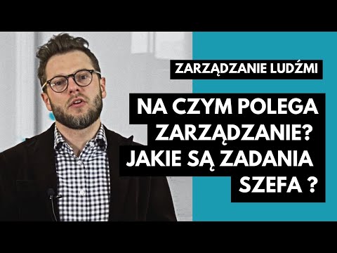 na czym polega zarządzanie? jakie są zadania szefa ? ✅ Zarządzanie Ludźmi